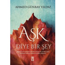 Aşk Diye Bir Şey - Ahmet Günbay Yıldız