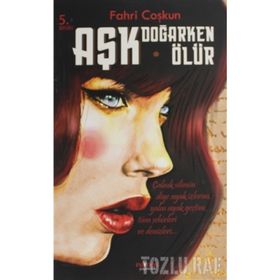 AŞK DOĞARKEN ÖLÜR - FAHRI COŞKUN