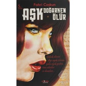 AŞK DOĞARKEN ÖLÜR - FAHRI COŞKUN