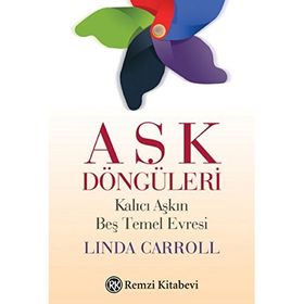 Aşk Döngüleri - Kalıcı Aşkın Beş Temel Evresi - Linda Carroll