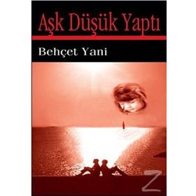 Aşk Düşük Yaptı - Behçet Yani