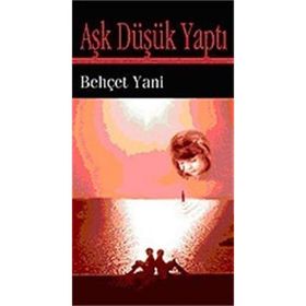 Aşk Düşük Yaptı - Behçet Yani