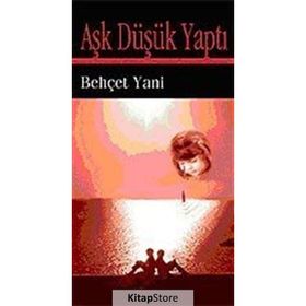 Aşk Düşük Yaptı - Behçet Yani