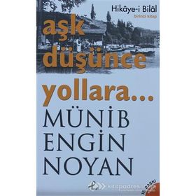 Aşk Düşünce Yollara Hikaye-i Bilal - Münib Engin Noyan