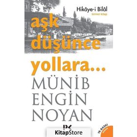 Aşk Düşünce Yollara Hikaye-i Bilal - Münib Engin Noyan