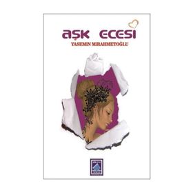 Aşk Ecesi - Yasemin Mirahmetoğlu