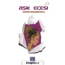 Aşk Ecesi - Yasemin Mirahmetoğlu