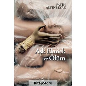 Aşk Ekmek ve Ölüm - Fatih Altınbeyaz