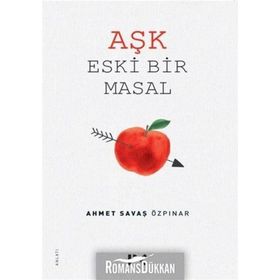 Aşk Eski Bir Masal - Ahmet Savaş Özpınar