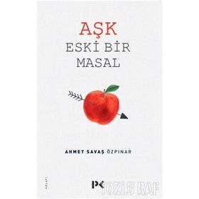 Aşk Eski Bir Masal - Ahmet Savaş Özpınar