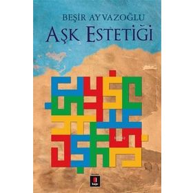 Aşk Estetiği - Beşir Ayvazoğlu