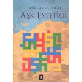 Aşk Estetiği - Beşir Ayvazoğlu