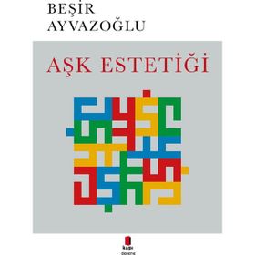 Aşk Estetiği - Beşir Ayvazoğlu