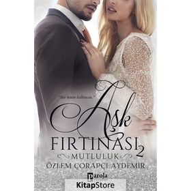 Aşk Fırtınası 2 - Mutluluk - Özlem Çorapçı Aydemir
