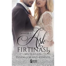 Aşk Fırtınası 2 - Mutluluk - Özlem Çorapçı Aydemir