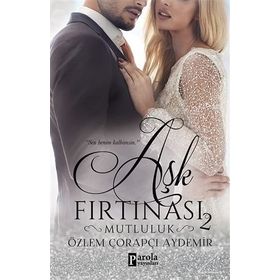 Aşk Fırtınası 2 - Mutluluk - Özlem Çorapçı Aydemir