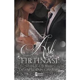 Aşk Fırtınası: Hüzün - Özlem Çorapçı Aydemir