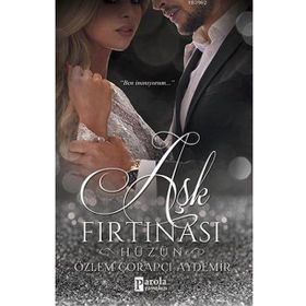 Aşk Fırtınası: Hüzün - Özlem Çorapçı Aydemir