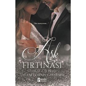 Aşk Fırtınası: Hüzün - Özlem Çorapçı Aydemir