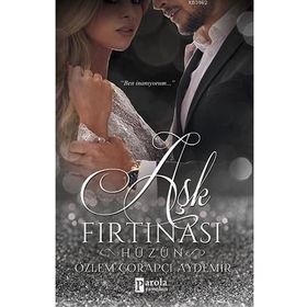 Aşk Fırtınası: Hüzün - Özlem Çorapçı Aydemir