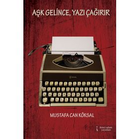 Aşk Gelince, Yazı Çağırır - Mustafa Can Köksal