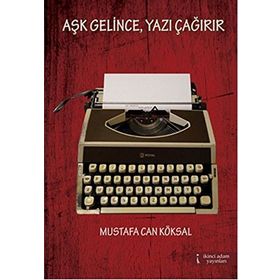 Aşk Gelince, Yazı Çağırır - Mustafa Can Köksal