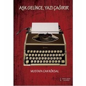 Aşk Gelince, Yazı Çağırır - Mustafa Can Köksal