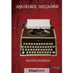 Aşk Gelince, Yazı Çağırır - Mustafa Can Köksal