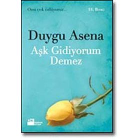 AŞK GIDIYORUM DEMEZ - DUYGU ASENA