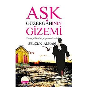 AŞK GÜZERGAHININ GIZEMI - SELÇUK ALKAN