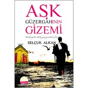 AŞK GÜZERGAHININ GIZEMI - SELÇUK ALKAN