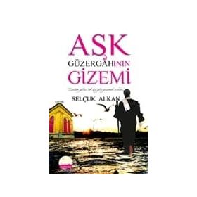 AŞK GÜZERGAHININ GIZEMI - SELÇUK ALKAN