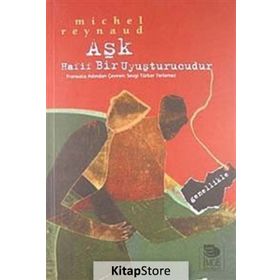 AŞK HAFIF BIR UYUŞTURUCUDUR GENELLIKLE - MICHEL REYNAUD