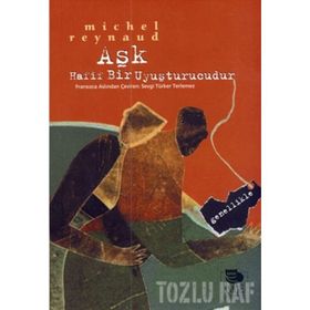 AŞK HAFIF BIR UYUŞTURUCUDUR GENELLIKLE - MICHEL REYNAUD