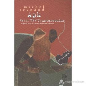 AŞK HAFIF BIR UYUŞTURUCUDUR GENELLIKLE - MICHEL REYNAUD