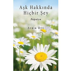 Aşk Hakkında Hiçbir Şey - Ayrık Otu