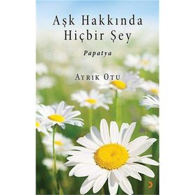 Aşk Hakkında Hiçbir Şey - Ayrık Otu