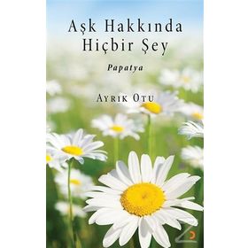 Aşk Hakkında Hiçbir Şey - Ayrık Otu