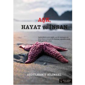 Aşk, Hayat ve İnsan - Abdulhamit Bilimsel