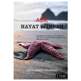 Aşk, Hayat ve İnsan - Abdulhamit Bilimsel