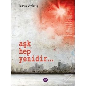 AŞK HEP YENIDIR... - KAYA ÖZKUŞ