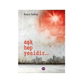 AŞK HEP YENIDIR... - KAYA ÖZKUŞ