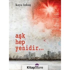 AŞK HEP YENIDIR... - KAYA ÖZKUŞ