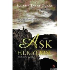 AŞK HER YERDE - İLKNUR İNSAF TURAN