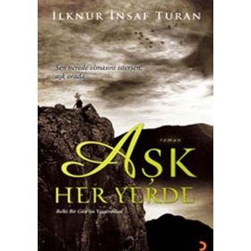 AŞK HER YERDE - İLKNUR İNSAF TURAN