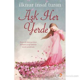 AŞK HER YERDE - İLKNUR İNSAF TURAN