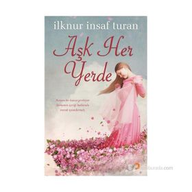 AŞK HER YERDE - İLKNUR İNSAF TURAN