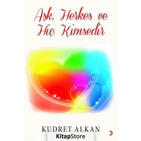 Aşk Herkes ve Hiç Kimsedir - Kudret Alkan