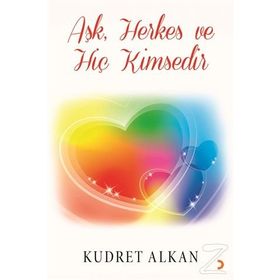 Aşk Herkes ve Hiç Kimsedir - Kudret Alkan