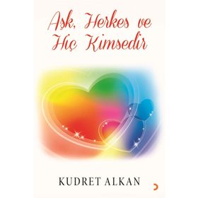 Aşk Herkes ve Hiç Kimsedir - Kudret Alkan